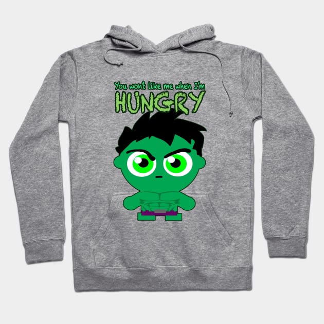 YOU WON'T LIKE ME WHEN I'M HUNGRY Hoodie by Art of Chris Thompson